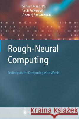 Rough-Neural Computing: Techniques for Computing with Words Pal, Sankar Kumar 9783642623288 Springer - książka