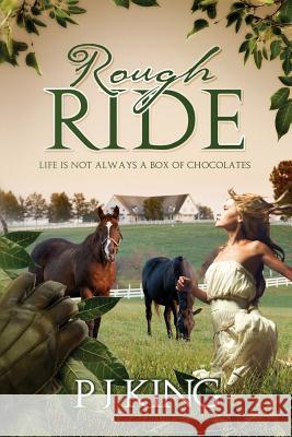 Rough Ride: Life Isn't Always a Box of Chocolates P. J. King 9781490485843 Createspace - książka