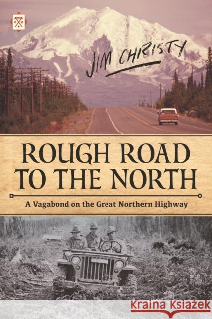 Rough Road to the North: A Vagabond on the Great Northern Highway  9781627310826 Feral House - książka