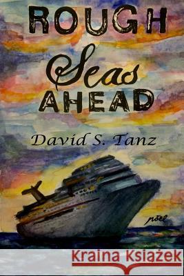 Rough Seas Ahead: Philadelphia Crime Series #4 David S. Tanz 9781508810803 Createspace - książka