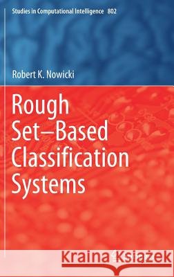 Rough Set-Based Classification Systems Robert K. Nowicki 9783030038946 Springer - książka
