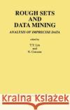 Rough Sets and Data Mining: Analysis of Imprecise Data Lin, T. y. 9780792398073 Kluwer Academic Publishers