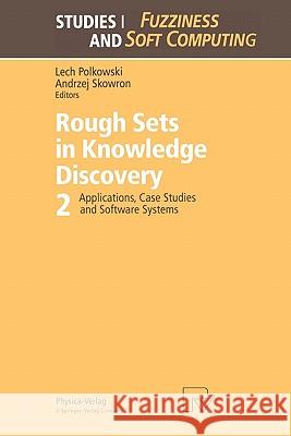 Rough Sets in Knowledge Discovery 2: Applications, Case Studies and Software Systems Polkowski, Lech 9783790824599 Springer - książka