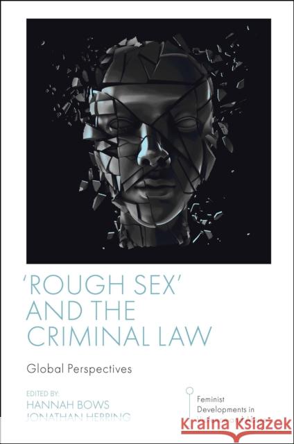 'Rough Sex' and the Criminal Law: Global Perspectives Bows, Hannah 9781801179294 Emerald Publishing Limited - książka