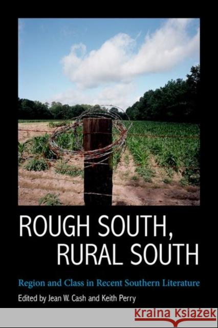 Rough South, Rural South: Region and Class in Recent Southern Literature Jean W. Cash Keith Perry 9781496802330 University Press of Mississippi - książka