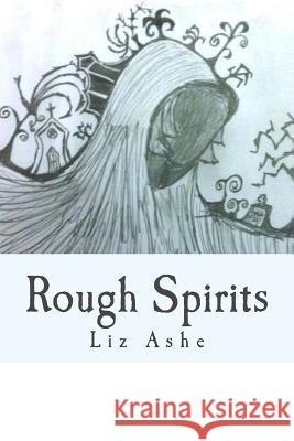 Rough Spirits Liz Ashe 9781481900652 Createspace - książka