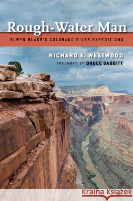 Rough-Water Man: Elwyn Blake's Colorado River Expeditions Westwood, Richard E. 9780874179149 University of Nevada Press - książka