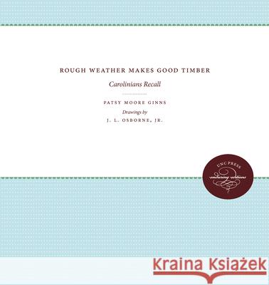 Rough Weather Makes Good Timber: Carolinians Recall Patsy Moore Ginns J. L. Osborne 9780807840719 University of North Carolina Press - książka