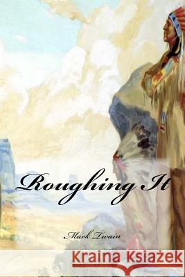 Roughing It Mark Twain Yasmira Cedeno 9781546909804 Createspace Independent Publishing Platform - książka