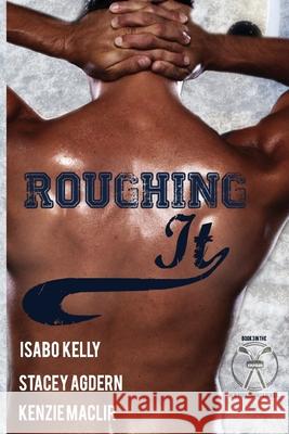 Roughing It Stacey Agdern Kenzie Maclir Isabo Kelly 9781944600396 T&d Publishing - książka