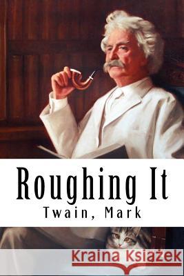 Roughing It Twain Mark 9781979850827 Createspace Independent Publishing Platform - książka
