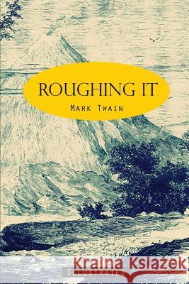 Roughing It: Illustrated Mark Twain 9781514344842 Createspace - książka