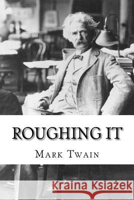 Roughing It Mark Twain Mark Twain Paula Benitez 9781541333987 Createspace Independent Publishing Platform - książka