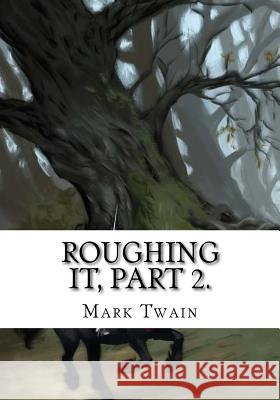 Roughing It, Part 2. Mark Twain 9781725611191 Createspace Independent Publishing Platform - książka