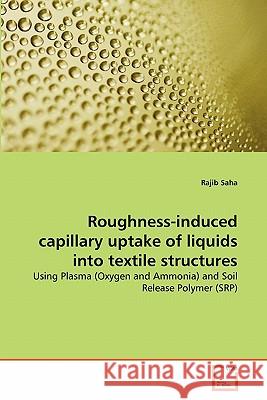 Roughness-induced capillary uptake of liquids into textile structures Saha, Rajib 9783639355338 VDM Verlag - książka