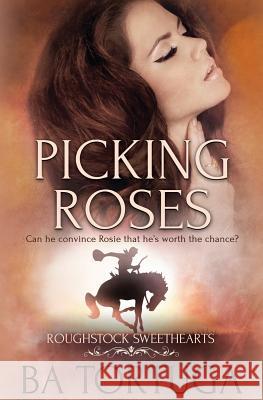 Roughstock Sweethearts: Picking Roses Ba Tortuga 9781786518682 Totally Bound Publishing - książka