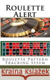 Roulette Alert: Roulette Pattern Tracking Sysem Luco Inc 9781546704058 Createspace Independent Publishing Platform