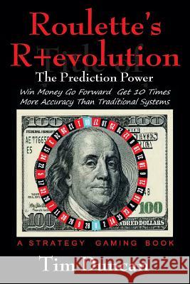 Roulette's R+evolution: The Prediction Power Tim Duncan 9781478708612 Outskirts Press - książka