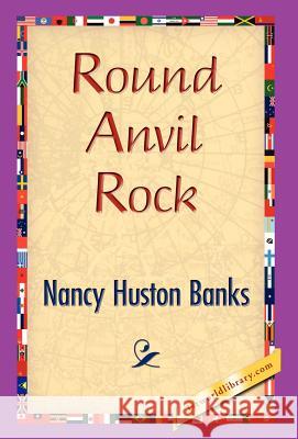 Round Anvil Rock Nancy Huston Banks 9781421838915 1st World Library - książka