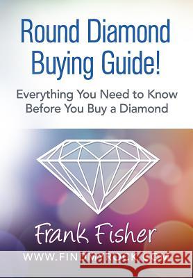 Round Diamond Buying Guide! Frank Fisher 9781480047150 Createspace - książka