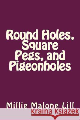 Round Holes, Square Pegs, and Pigeonholes Millie Malone Lill 9781532826207 Createspace Independent Publishing Platform - książka