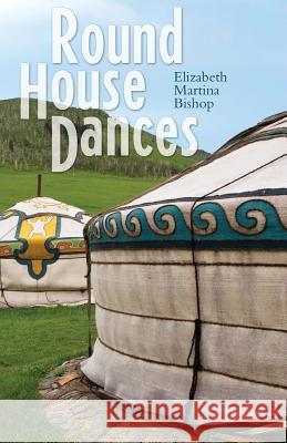 Round House Dances Elizabeth Martina Bishop 9781482763331 Createspace - książka