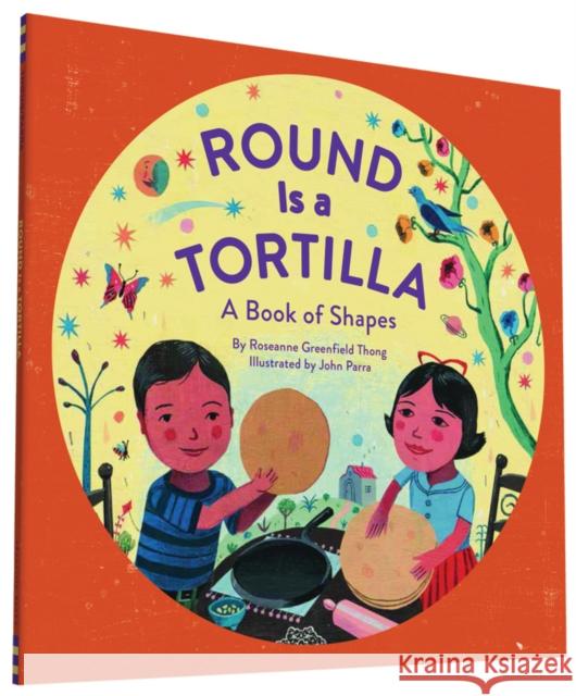 Round Is a Tortilla: A Book of Shapes Roseanne Thong John Parra 9781452145686 Chronicle Books (CA) - książka