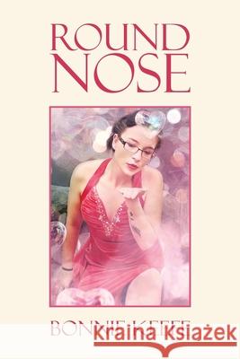 Round Nose Bonnie Keefe 9781984588265 Xlibris Us - książka