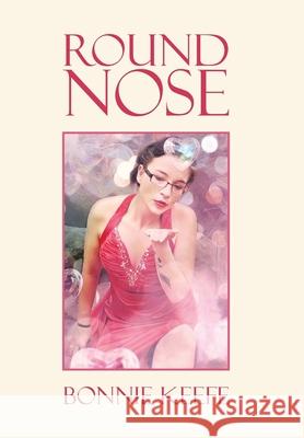 Round Nose Bonnie Keefe 9781984588272 Xlibris Us - książka