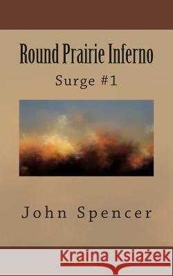 Round Prairie Inferno: Surge #1 John Spencer 9781505550283 Createspace Independent Publishing Platform - książka