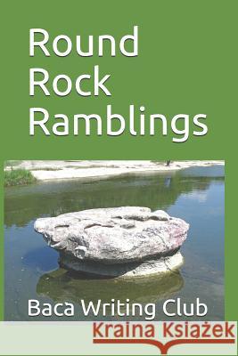 Round Rock Ramblings Baca Writing Club 9781093517811 Independently Published - książka