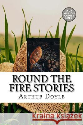 Round the Fire Stories Arthur Conan Doyle 9781717452733 Createspace Independent Publishing Platform - książka