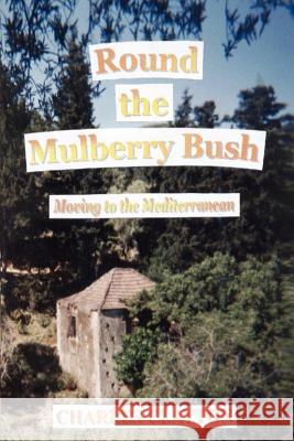 Round the Mulberry Bush charles clayton 9781411653962 Lulu.com - książka