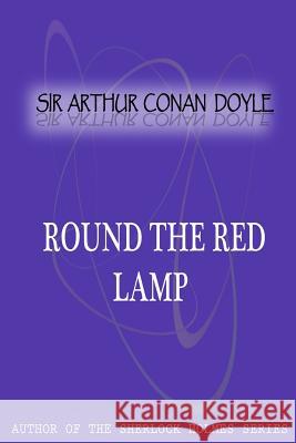 Round The Red Lamp Conan Doyle, Sir Arthur 9781477404355 Createspace - książka