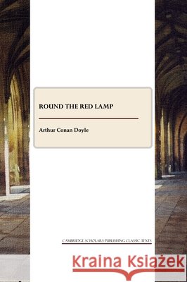 Round the Red Lamp Sir Arthur Conan Doyle   9781847189608 CSP Classic Texts - książka