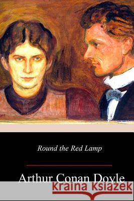 Round the Red Lamp Arthur Conan Doyle 9781977972767 Createspace Independent Publishing Platform - książka