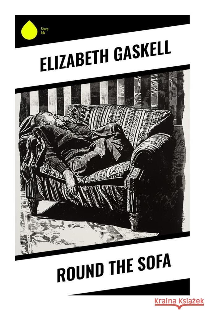 Round the Sofa Gaskell, Elizabeth 9788028332730 Sharp Ink - książka