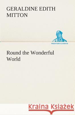 Round the Wonderful World G E (Geraldine Edith) Mitton 9783849513740 tredition GmbH - książka