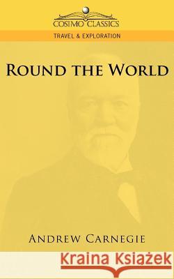 Round the World Andrew Carnegie 9781596055582 Cosimo Classics - książka