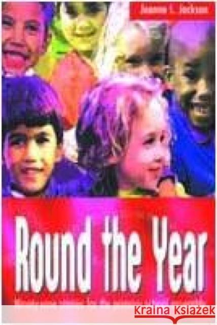 Round the Year: Ninety-Nine Stories for the Primary School Assembly Jackson, Jeanne L. 9781851752652 Religious and Moral Education Press - książka