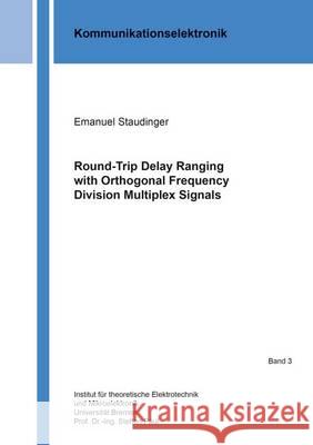 Round-Trip Delay Ranging with Orthogonal Frequency Division Multiplex Signals Emanuel Staudinger 9783844038781 Shaker Verlag GmbH, Germany - książka