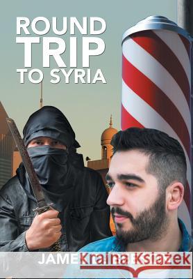 Round Trip to Syria James D Beeson 9781524538576 Xlibris - książka