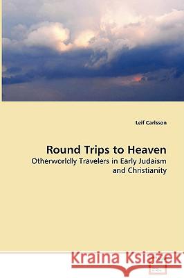 Round Trips to Heaven Leif Carlsson (Florida Atlantic University, Boca Raton, FL, USA) 9783836472548 VDM Verlag Dr. Mueller E.K. - książka