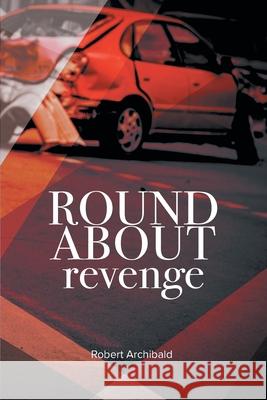 Roundabout Revenge Robert Archibald 9781948979214 Blue Fortune Enterprises LLC - książka