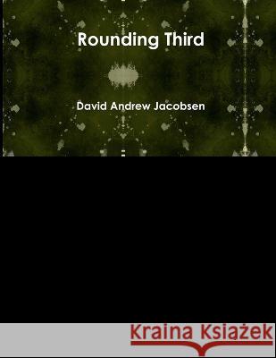 Rounding Third David Andrew Jacobsen 9780578118031 Dalo Publishing - książka