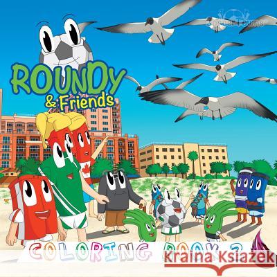 Roundy & Friends Coloring Book 2 Andres Varela Carlos Felipe Gonzalez German Hernandez 9781943255979 Soccertowns LLC - książka