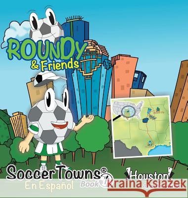 Roundy and Friends - Houston: En Español Varela, Andres 9780692293195 Soccertowns LLC - książka