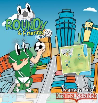 Roundy and Friends - Kansas City: En Español Varela, Andres 9780990880820 Soccertowns LLC - książka