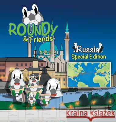 Roundy and Friends - Russia: Soccertowns Book Series Andres Varela Carlos F Gonzalez German Hernandez 9781943255498 Soccertowns LLC - książka