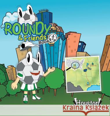 Roundy and Friends: Soccertowns Book 1 - Houston Andres Varela Carlos Felipe Gonzalez German Hernandez 9780692276815 Soccertowns LLC - książka